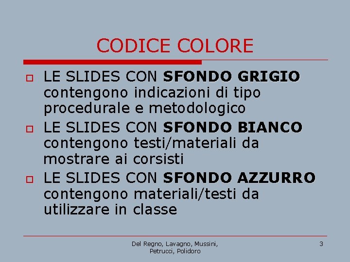 CODICE COLORE o o o LE SLIDES CON SFONDO GRIGIO contengono indicazioni di tipo