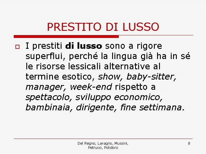 PRESTITO DI LUSSO o I prestiti di lusso sono a rigore superflui, perché la