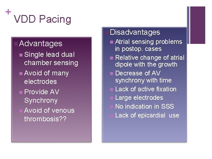 + VDD Pacing n Disadvantages n Advantages n Single lead dual chamber sensing n