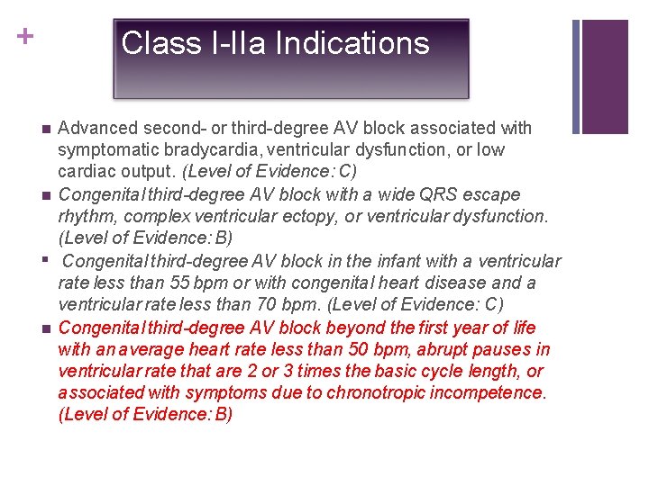 + Class I-IIa Indications n n Advanced second- or third-degree AV block associated with