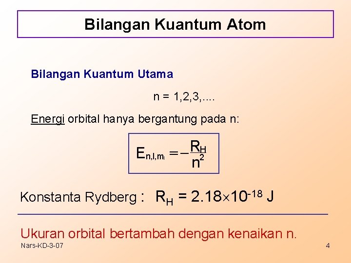 Bilangan Kuantum Atom Bilangan Kuantum Utama n = 1, 2, 3, . . Energi