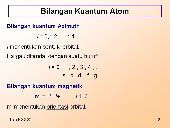 Bilangan Kuantum Atom Bilangan kuantum Azimuth l = 0, 1, 2, . . .