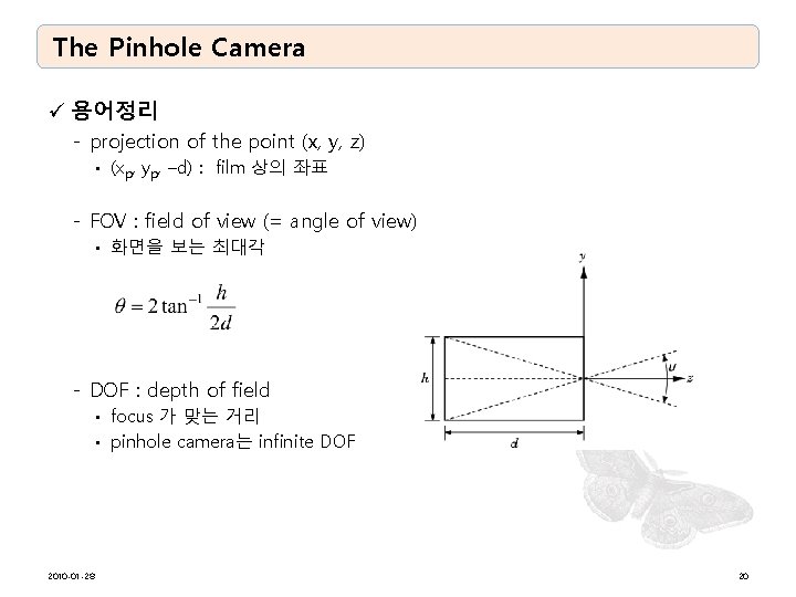 The Pinhole Camera ü 용어정리 - projection of the point (x, y, z) •