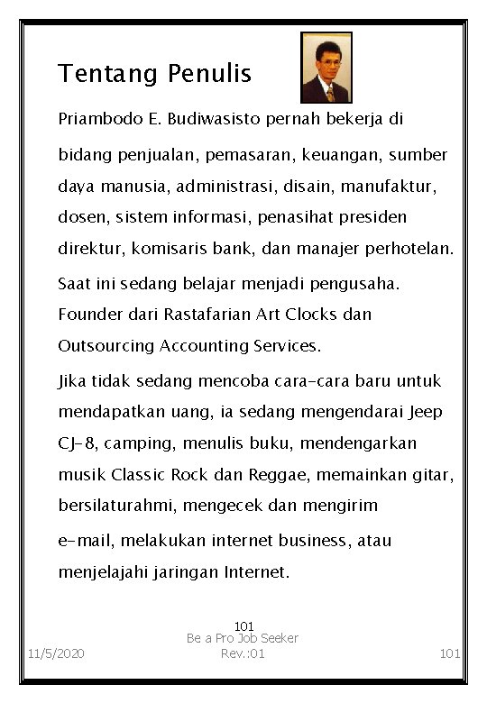 Tentang Penulis Priambodo E. Budiwasisto pernah bekerja di bidang penjualan, pemasaran, keuangan, sumber daya