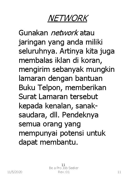 NETWORK Gunakan network atau jaringan yang anda miliki seluruhnya. Artinya kita juga membalas iklan