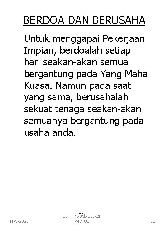 BERDOA DAN BERUSAHA Untuk menggapai Pekerjaan Impian, berdoalah setiap hari seakan-akan semua bergantung pada