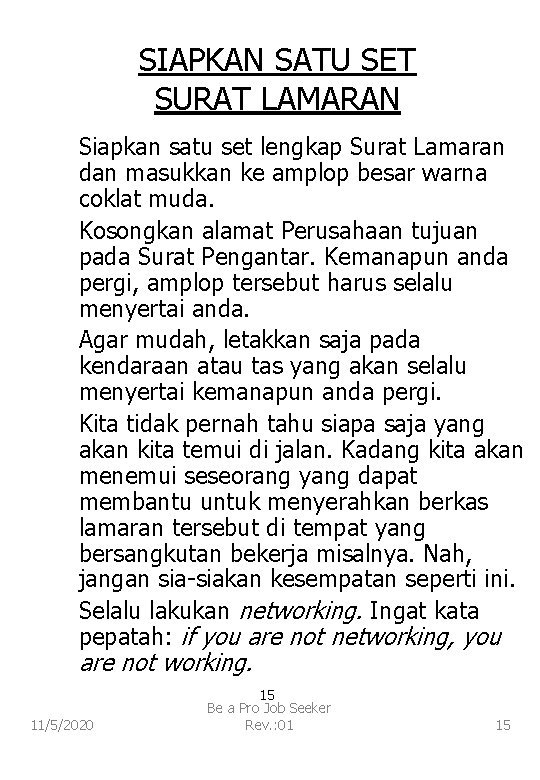 SIAPKAN SATU SET SURAT LAMARAN Siapkan satu set lengkap Surat Lamaran dan masukkan ke