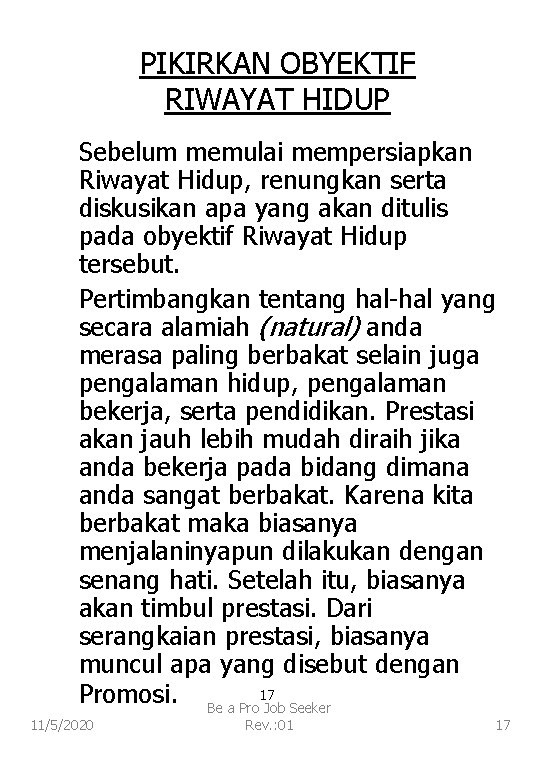 PIKIRKAN OBYEKTIF RIWAYAT HIDUP Sebelum memulai mempersiapkan Riwayat Hidup, renungkan serta diskusikan apa yang