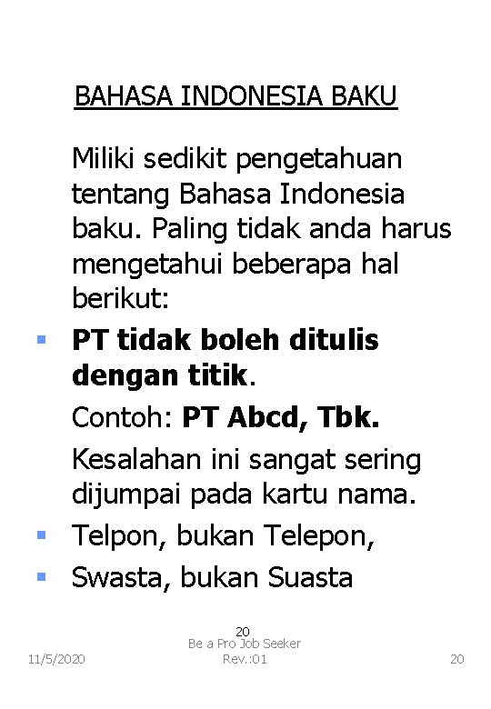 BAHASA INDONESIA BAKU Miliki sedikit pengetahuan tentang Bahasa Indonesia baku. Paling tidak anda harus