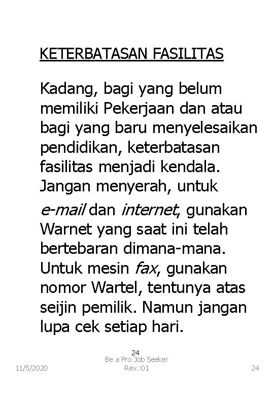 KETERBATASAN FASILITAS Kadang, bagi yang belum memiliki Pekerjaan dan atau bagi yang baru menyelesaikan