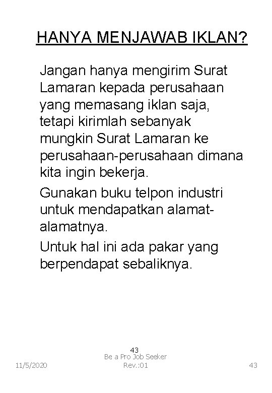 HANYA MENJAWAB IKLAN? Jangan hanya mengirim Surat Lamaran kepada perusahaan yang memasang iklan saja,