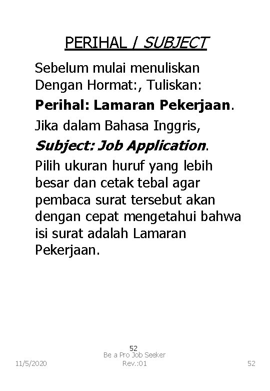 PERIHAL / SUBJECT Sebelum mulai menuliskan Dengan Hormat: , Tuliskan: Perihal: Lamaran Pekerjaan. Jika