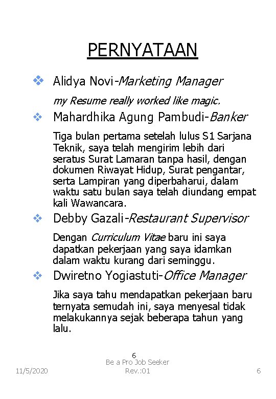 PERNYATAAN v Alidya Novi-Marketing Manager my Resume really worked like magic. v Mahardhika Agung