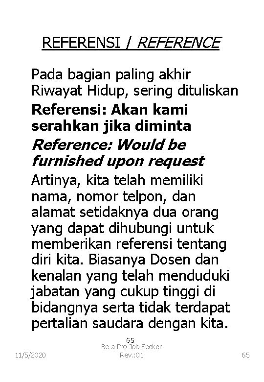 REFERENSI / REFERENCE Pada bagian paling akhir Riwayat Hidup, sering dituliskan Referensi: Akan kami