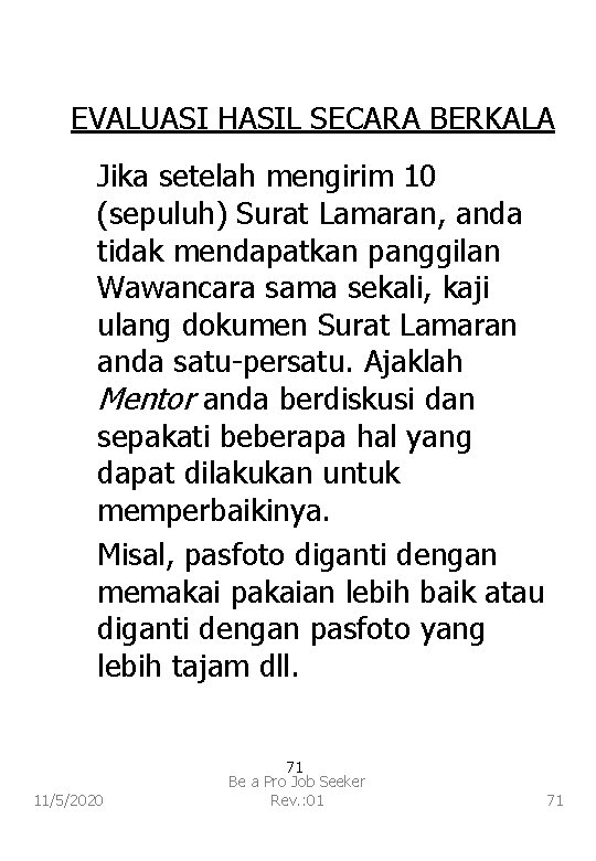 EVALUASI HASIL SECARA BERKALA Jika setelah mengirim 10 (sepuluh) Surat Lamaran, anda tidak mendapatkan