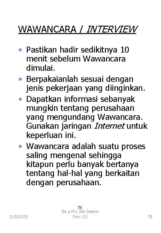 WAWANCARA / INTERVIEW • Pastikan hadir sedikitnya 10 menit sebelum Wawancara dimulai. • Berpakaianlah