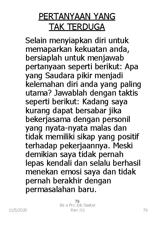 PERTANYAAN YANG TAK TERDUGA Selain menyiapkan diri untuk memaparkan kekuatan anda, bersiaplah untuk menjawab