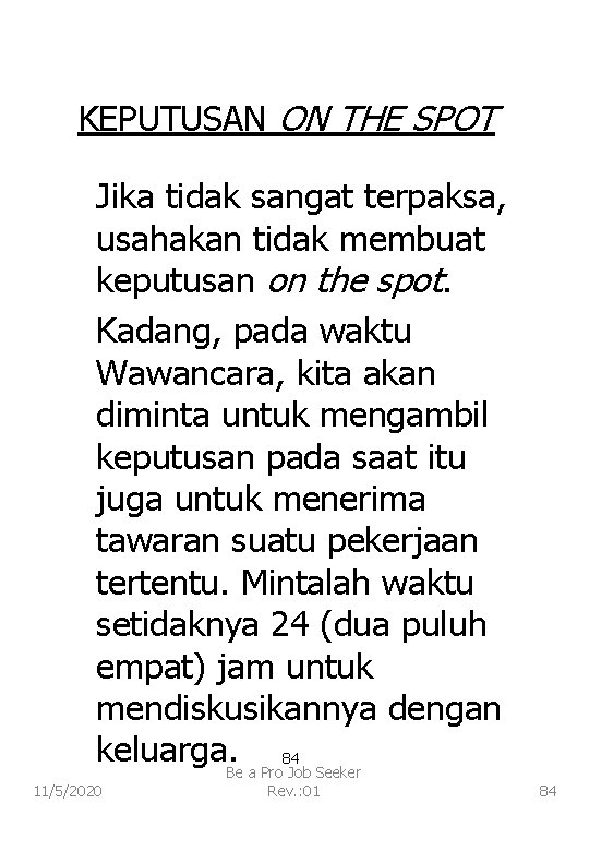 KEPUTUSAN ON THE SPOT Jika tidak sangat terpaksa, usahakan tidak membuat keputusan on the