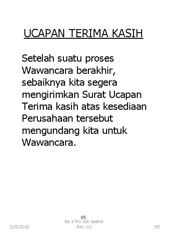 UCAPAN TERIMA KASIH Setelah suatu proses Wawancara berakhir, sebaiknya kita segera mengirimkan Surat Ucapan