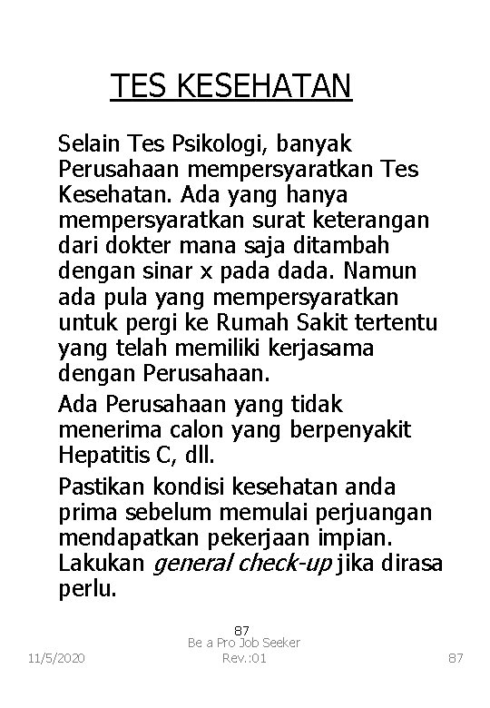 TES KESEHATAN Selain Tes Psikologi, banyak Perusahaan mempersyaratkan Tes Kesehatan. Ada yang hanya mempersyaratkan