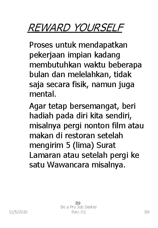 REWARD YOURSELF Proses untuk mendapatkan pekerjaan impian kadang membutuhkan waktu beberapa bulan dan melelahkan,