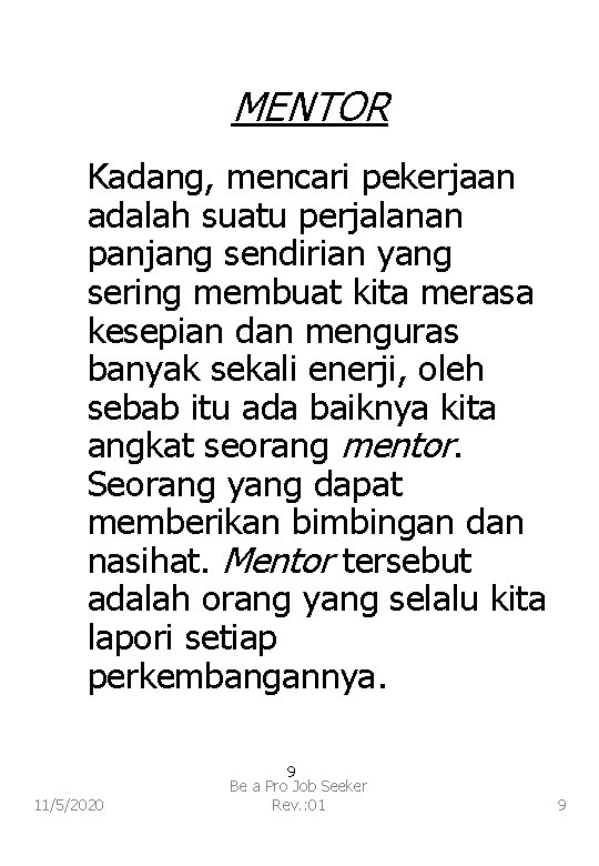 MENTOR Kadang, mencari pekerjaan adalah suatu perjalanan panjang sendirian yang sering membuat kita merasa