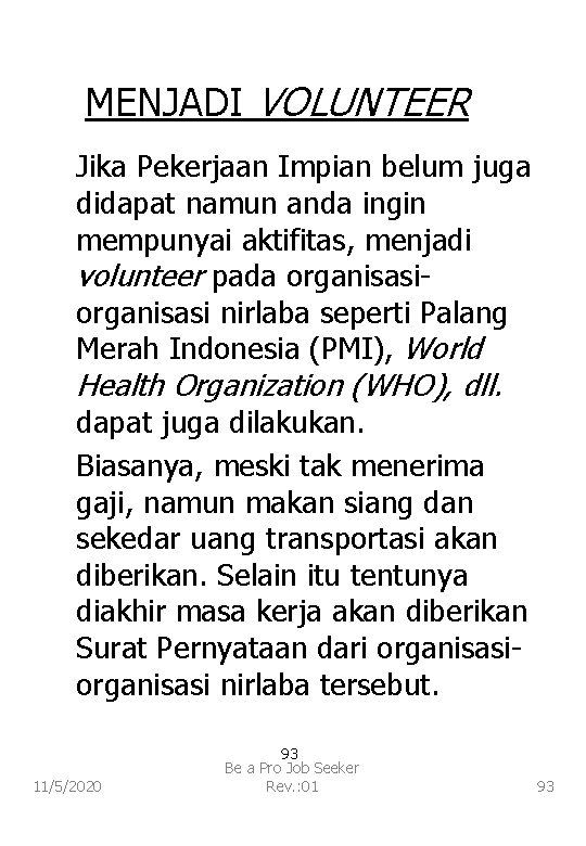 MENJADI VOLUNTEER Jika Pekerjaan Impian belum juga didapat namun anda ingin mempunyai aktifitas, menjadi