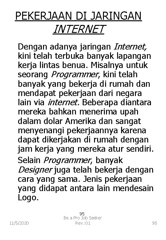 PEKERJAAN DI JARINGAN INTERNET Dengan adanya jaringan Internet, kini telah terbuka banyak lapangan kerja