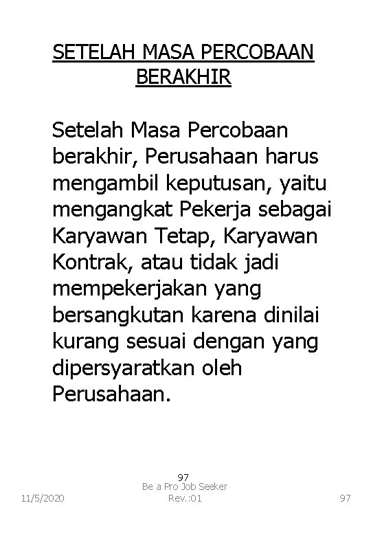 SETELAH MASA PERCOBAAN BERAKHIR Setelah Masa Percobaan berakhir, Perusahaan harus mengambil keputusan, yaitu mengangkat