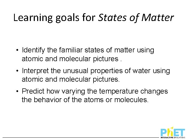 Learning goals for States of Matter • Identify the familiar states of matter using