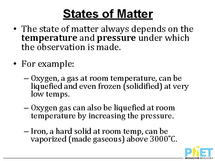 States of Matter • The state of matter always depends on the temperature and