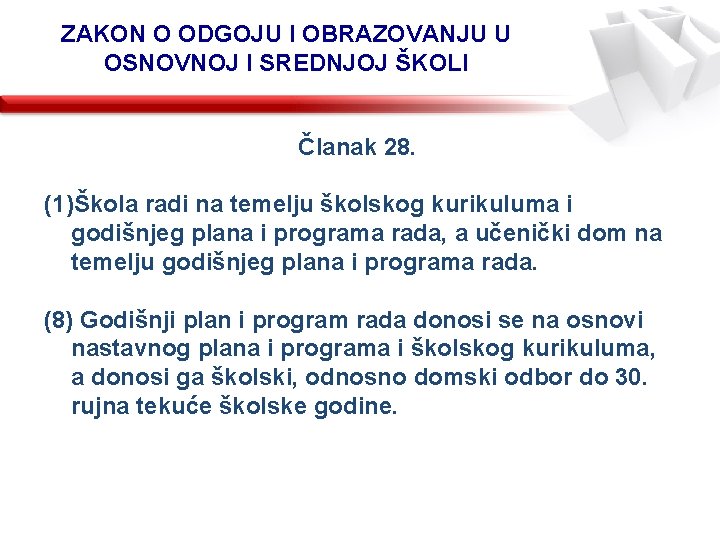 ZAKON O ODGOJU I OBRAZOVANJU U OSNOVNOJ I SREDNJOJ ŠKOLI Članak 28. (1)Škola radi