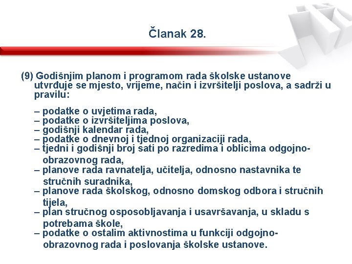 Članak 28. (9) Godišnjim planom i programom rada školske ustanove utvrđuje se mjesto, vrijeme,