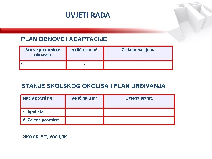 UVJETI RADA PLAN OBNOVE I ADAPTACIJE Što se preuređuje - obnavlja - Veličina u