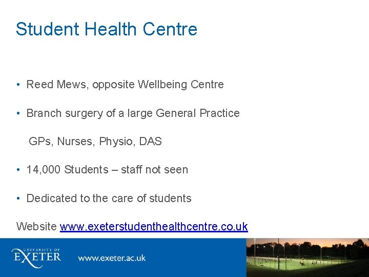 Student Health Centre • Reed Mews, opposite Wellbeing Centre • Branch surgery of a