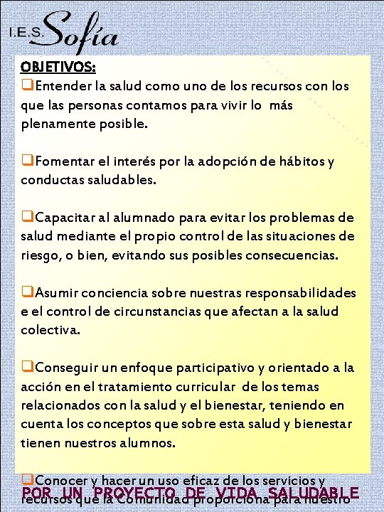 OBJETIVOS: q. Entender la salud como uno de los recursos con los que las