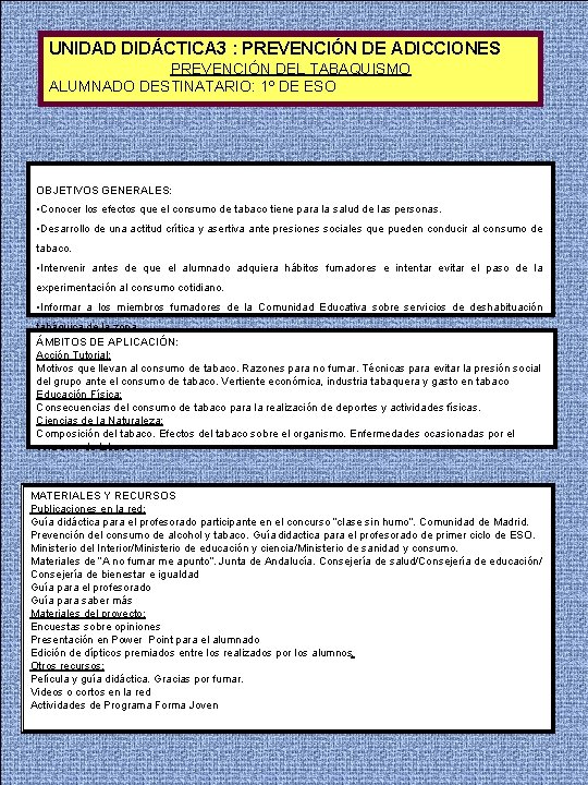 UNIDAD DIDÁCTICA 3 : PREVENCIÓN DE ADICCIONES PREVENCIÓN DEL TABAQUISMO ALUMNADO DESTINATARIO: 1º DE