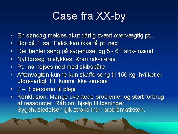 Case fra XX-by • • • En søndag meldes akut dårlig svært overvægtig pt.