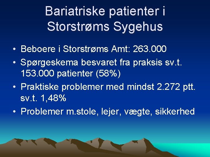Bariatriske patienter i Storstrøms Sygehus • Beboere i Storstrøms Amt: 263. 000 • Spørgeskema