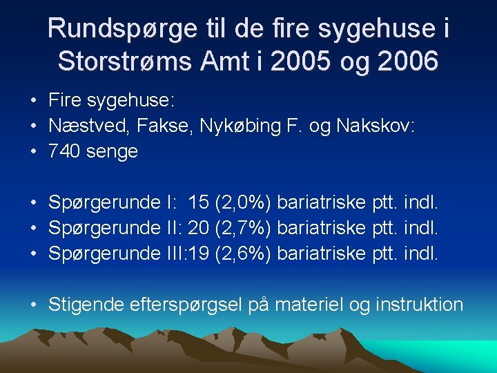 Rundspørge til de fire sygehuse i Storstrøms Amt i 2005 og 2006 • Fire