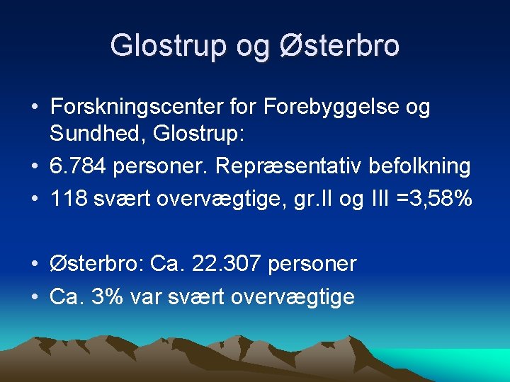 Glostrup og Østerbro • Forskningscenter for Forebyggelse og Sundhed, Glostrup: • 6. 784 personer.