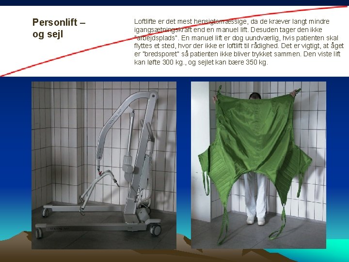 Personlift – og sejl Loftlifte er det mest hensigtsmæssige, da de kræver langt mindre