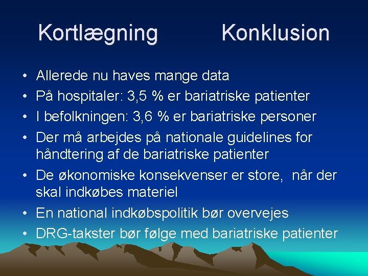Kortlægning • • Konklusion Allerede nu haves mange data På hospitaler: 3, 5 %