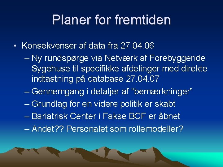 Planer for fremtiden • Konsekvenser af data fra 27. 04. 06 – Ny rundspørge