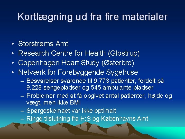Kortlægning ud fra fire materialer • • Storstrøms Amt Research Centre for Health (Glostrup)