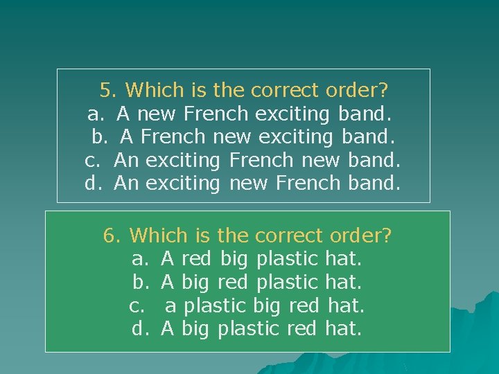 5. Which is the correct order? a. A new French exciting band. b. A
