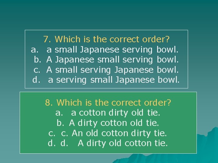7. Which is the correct order? a. a small Japanese serving bowl. b. A