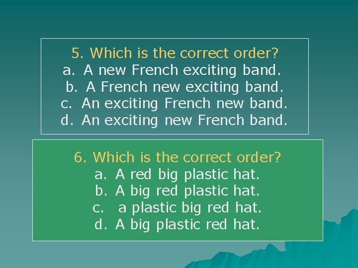 5. Which is the correct order? a. A new French exciting band. b. A