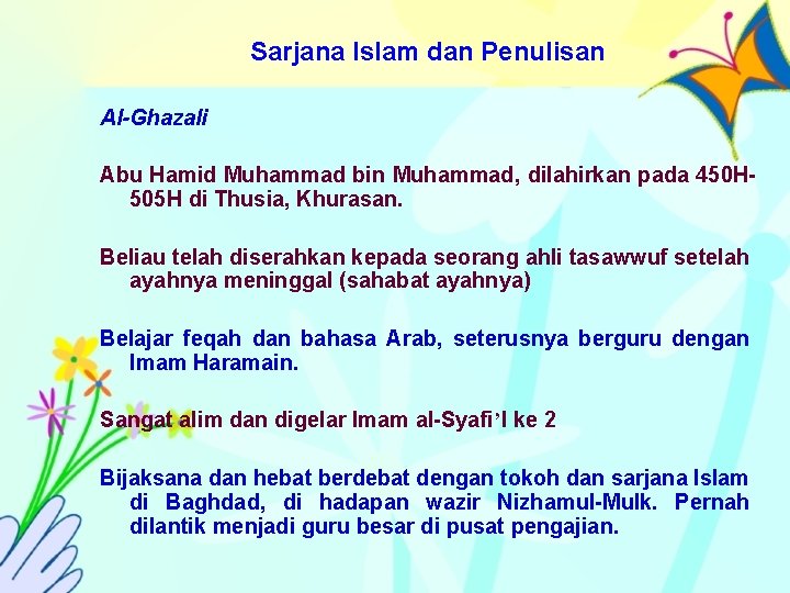 Sarjana Islam dan Penulisan Al-Ghazali Abu Hamid Muhammad bin Muhammad, dilahirkan pada 450 H