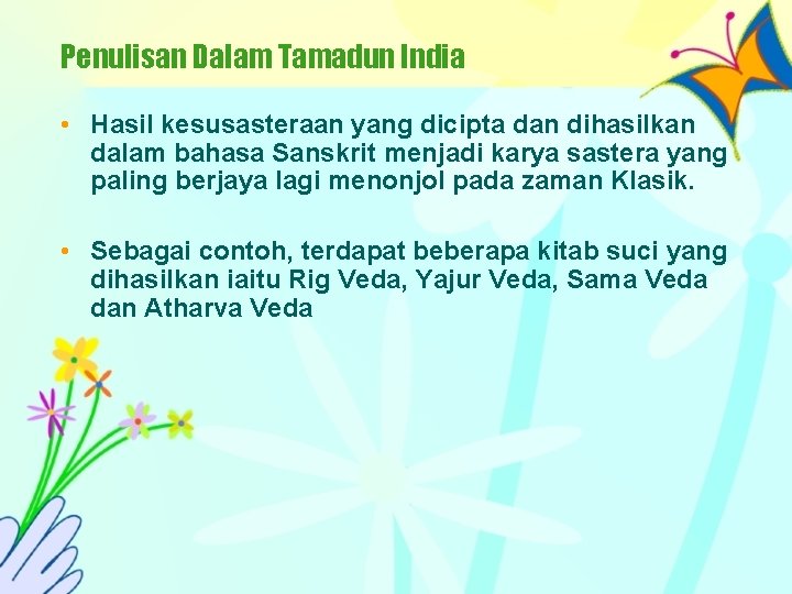 Penulisan Dalam Tamadun India • Hasil kesusasteraan yang dicipta dan dihasilkan dalam bahasa Sanskrit